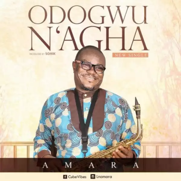 Amara - Odogwu N’ Agha (Great Warrior)